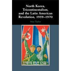 (英文圖書) North Korea Tricontinentalism and the Latin American Revolution 1959-1970 平裝版, Cambridge University Press, 英文