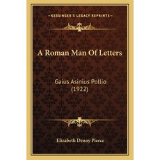 (英文圖書) A Roman Man Of Letters: Gaius Asinius Pollio (1922) 平裝版, Kessinger Publishing, 英文