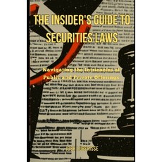 (英文圖書) The Insider's Guide to Securities Law: Navigating the Intricacies of Public and Private Offer... 平裝版, Independently Published, 英文