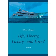 Life Liberty Luxury - and Love? Part VI: Part VI 平裝版, Books on Demand, 英文