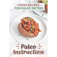 (英文圖書) Paleo Instruction: Food Recipes For Paleo Dieters: Undstanding Diet 平裝版, Independently Published, 英文
