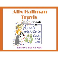 (英文圖書) Alix Hallman Travis reveals all My Life With Cats Cats and Cats: Believe Her... 平裝版, 英文