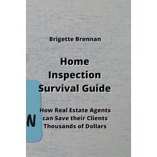 (英文圖書) Home Inspection Survival Guide: How Real Estate Agents can Save their Clients Thousands of Do... 平裝版, Brigette Brennan, 英文