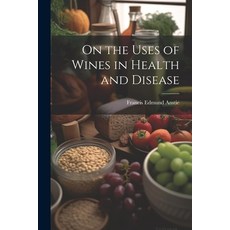 (英文圖書) On the Uses of Wines in Health and Disease 平裝版, Legare Street Press, 英文