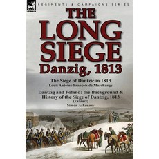 (英文圖書) The Long Siege: Danzig 1813-The Siege of Dantzic in 1813 by Louis Antoine Francois de March... 精裝版, Leonaur Ltd, 英文