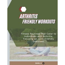 (英文圖書) Arthritis Friendly Workouts: Fitness Routines That Cater to Individuals with Ar... 平裝版, Independently Published, 英文