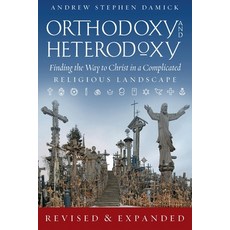 (英文圖書) Orthodoxy and Heterodoxy: Finding the Way to Christ in a Complicated Religious Landscape 平裝版, Ancient Faith Publishing, 英文