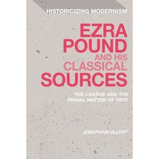 (英文圖書) Ezra Pound and His Classical Sources: The Cantos and the Primal Matter of Troy 精裝版, Bloomsbury Academic, 英文
