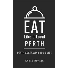 (英文圖書) Eat Like a Local- Perth: Perth Australia Food Guide 平裝版, Independently Published, 英文
