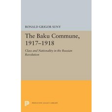 The Baku Commune 1917-1918: Class and Nationality in the Russian Revolution 精裝版, Princeton University Press, 英文