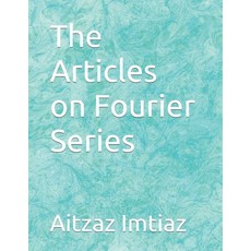 (英文圖書) The Articles on Fourier Series 平裝版, Independently Published, 英文