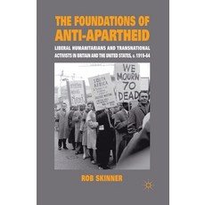 The Foundations of Anti-Apartheid: Liberal Humanitarians and Transnational Activists in Britain and ... 平裝版, Palgrave MacMillan, 英文