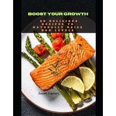 (英文圖書) Boost Your Growth: 50 Delicious Recipes to Naturally Raise HGH Levels 平裝版, Independently Published, 英文