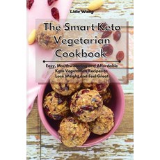 The Smart Keto Vegetarian Cookbook: Easy Mouthwatering and Affordable Keto Vegetarian Recipes to Lo... 平裝版, Lidia Wong, 英文