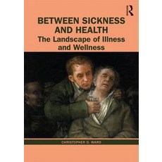 Between Sickness and Health: The Landscape of Illness and Wellness 平裝版, Routledge, 英文