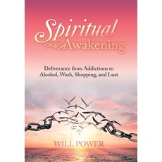 Spiritual Awakening: Deliverance from Addictions to Alcohol Work Shopping and Lust 精裝版, Xlibris Us, 英文