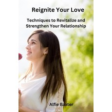 (英文圖書) Reignite Your Love: Techniques to Revitalize and Strengthen Your Relationship 平裝版, Alfie Baxter, 英文