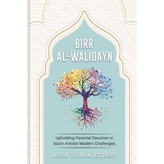 (英文圖書) Birr al-Walidayn: Upholding Parental Devotion in Islam Amidst Modern Challenges 平裝版, Independently Published, 英文