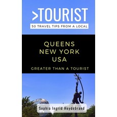 Greater Than a Tourist- Queens New York USA: 50 Travel Tips from a Local 平裝版, Independently Published, 英文
