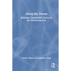(英文圖書) Living the Dream: Building a Sustainable Career in the Performing Arts 精裝版, Focal Press, 英文