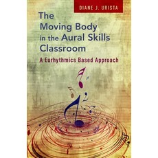 (英文圖書) Moving Body in the Aural Skills Classroom: A Eurythmics Based Approach 平裝版, OUP Us, 英文
