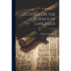 (英文圖書) Lectures on the Science of Language; Volume II 平裝版, Legare Street Press, 英文