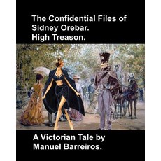 (英文圖書)The Confidential Files of Sidney Orebar.High Treason.: A Victorian Tale. 平裝版, Independently Published, 英文