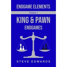 (英文圖書) Endgame Elements Volume 1: King & Pawn Endings 平裝版, Independently Published, 英文