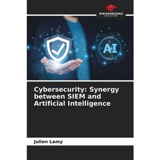 (英文圖書) Cybersecurity: Synergy between SIEM and Artificial Intelligence 平裝版, Our Knowledge Publishing, 英文