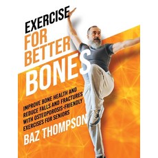 (英文圖書) Exercise for Better Bones: Improve Bone Health and Reduce Falls and Fractures With Osteoporos... 平裝版, Baz Thompson, 英文