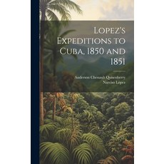 (英文圖書) Lopez's Expeditions to Cuba 1850 and 1851 精裝版, Legare Street Press, 英文