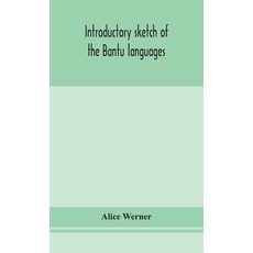 Introductory sketch of the Bantu languages 精裝版, Alpha Edition, 英文