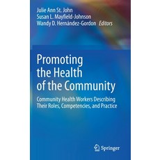 Promoting the Health of the Community: Community Health Workers Describing Their Roles Competencies... 精裝版, Springer, 英文