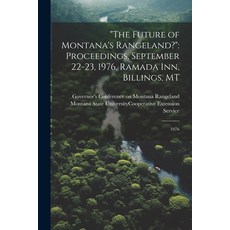 (英文圖書) "The Future of Montana's Rangeland?": Proceedings September 22-23 1976 Ramada Inn Billing... 平裝版, Legare Street Press, 英文
