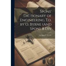 (英文圖書) Spons' Dictionary of Engineering Ed. by O. Byrne (And Spon). 8 Div 平裝版, Legare Street Press, 英文