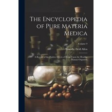 (英文圖書) The Encyclopedia of Pure Materia Medica: A Record of the Positive Effects of Drugs Upon the H... 平裝版, Legare Street Press, 英文