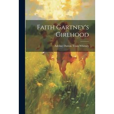 (英文圖書) Faith Gartney's Girlhood 平裝版, Legare Street Press, 英文