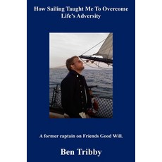 (英文圖書) How sailing taught me to overcome life's adversity. 平裝版, Ben Tribby, 英文