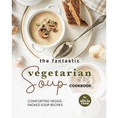 (英文圖書) The Fantastic Vegetarian Soup Cookbook: Comforting Veggie-Packed Soup Recipes 平裝版, Independently Published, 英文
