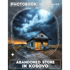(英文圖書) Abandoned Store in Kosovo Photo Book: 40 Stunning Images Capturing The Beauty O... 平裝版, Independently Published, 英文