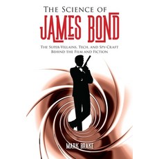 The Science of James Bond: The Super-Villains Tech and Spy-Craft Behind the Film and Fiction 平裝版, Skyhorse Publishing, 英文