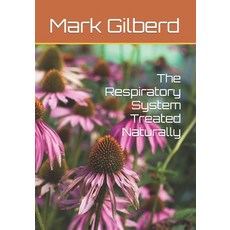 (英文圖書) The Respiratory System Treated Naturally 平裝版, Independently Published, 英文