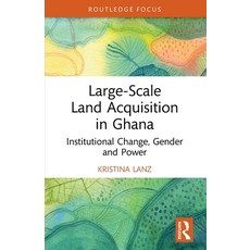 (英文圖書) Large-Scale Land Acquisition in Ghana: Institutional Change Gender and Power 平裝版, Routledge, 英文