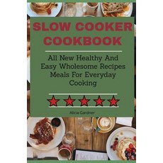 (英文圖書) Slow Cooker Cookbook: All New Healthy And Easy Wholesome Recipes Meals For Everyday Cooking 平裝版, Independently Published, 英文