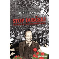 Stop Dubcek! The Story of a Man who Defied Power: A Documentary Novel 平裝版, Hybrid Global Publishing, 英文