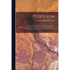 (英文圖書) Petroleum: A History Of The Oil Region Of Venango County Pennsylvania: Its Resources Mode O... 平裝版, Legare Street Press, 英文