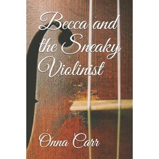 (英文圖書) Becca and the Sneaky Violinist 平裝版, Independently Published, 英文