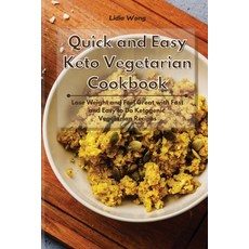 Quick and Easy Keto Vegetarian Cookbook: Lose Weight and Feel Great with Fast and Easy to Do Ketogen... 平裝版, Lidia Wong, 英文