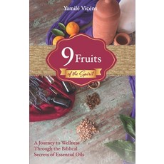 Nine Fruits of the Spirit: A Journey to Wellness Through the Biblical Secrets of Essential Oils 平裝版, Yamile Vicens, 英文