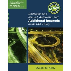 (英文圖書) Understanding Named Automatic and Additional Insureds in the Cgl Policy 平裝版, Dwight M. Kealy, 英文